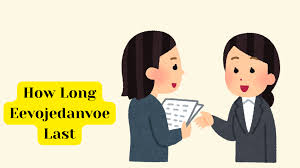 How-Long-Eevojedanvoe-Last